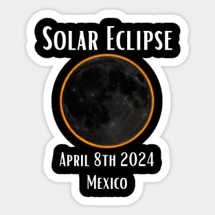 Solar Eclipse Mexico Total Eclipse Gift For Mexican April 8th 2024 Astronomy Sun Moon Space Enthusiast Sticker